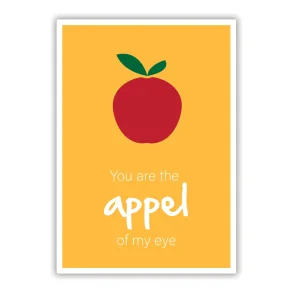 You are the appel of my eye