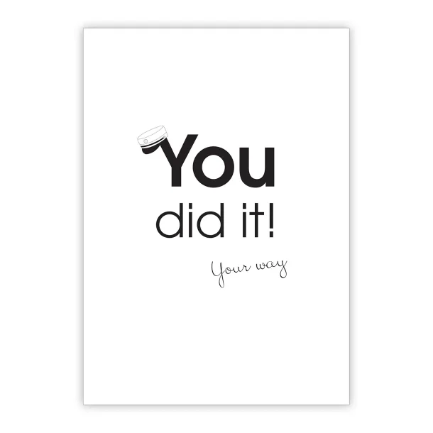You did it - your way